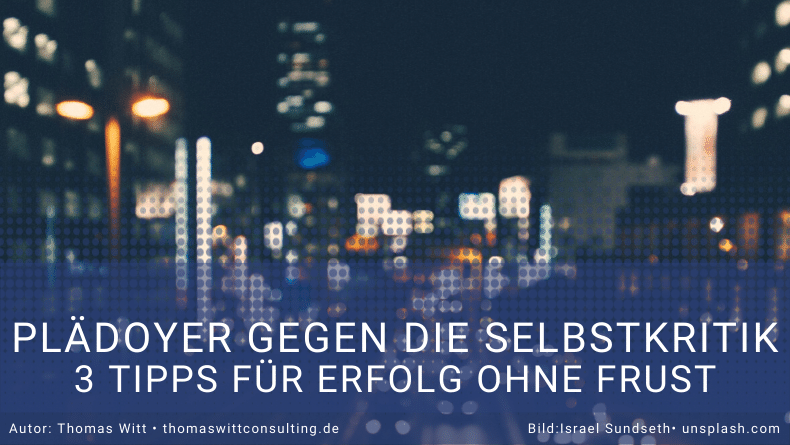 Plädoyer gegen Selbstkritik